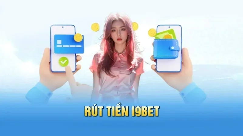 Cần đáp ứng điều kiện để rút tiền cùng I9BET